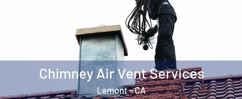  Chimney Air Vent Services Lamont - CA