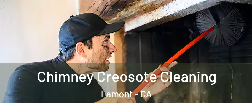  Chimney Creosote Cleaning Lamont - CA