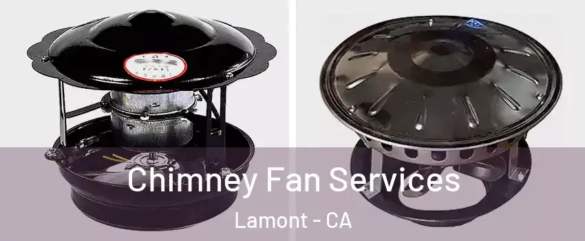  Chimney Fan Services Lamont - CA