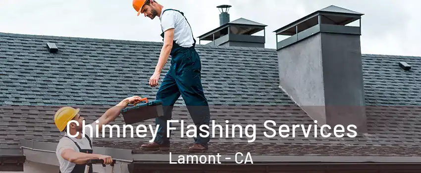  Chimney Flashing Services Lamont - CA