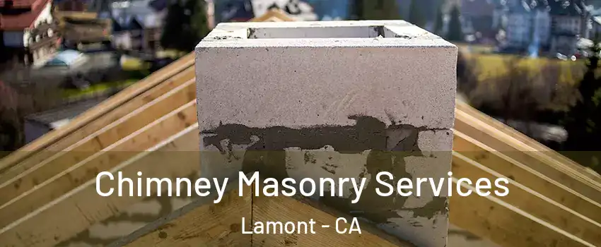  Chimney Masonry Services Lamont - CA