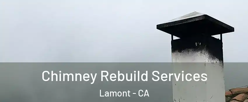  Chimney Rebuild Services Lamont - CA