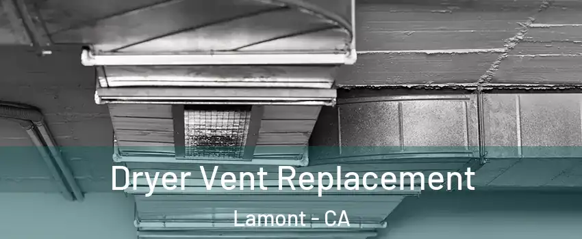  Dryer Vent Replacement Lamont - CA