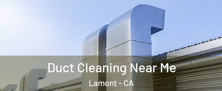  Duct Cleaning Near Me Lamont - CA