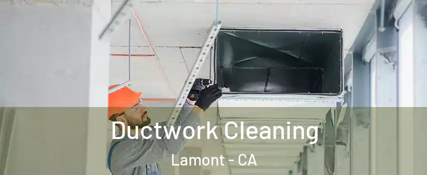  Ductwork Cleaning Lamont - CA