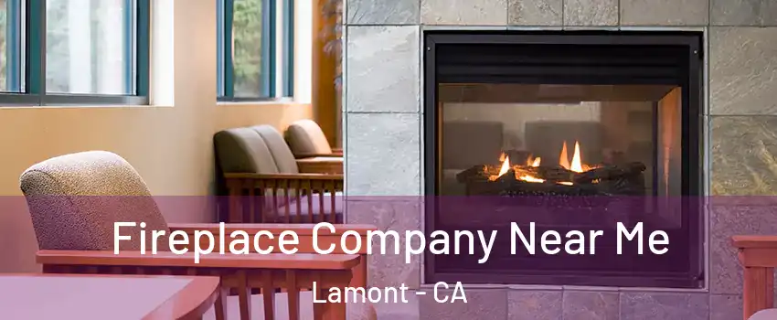  Fireplace Company Near Me Lamont - CA