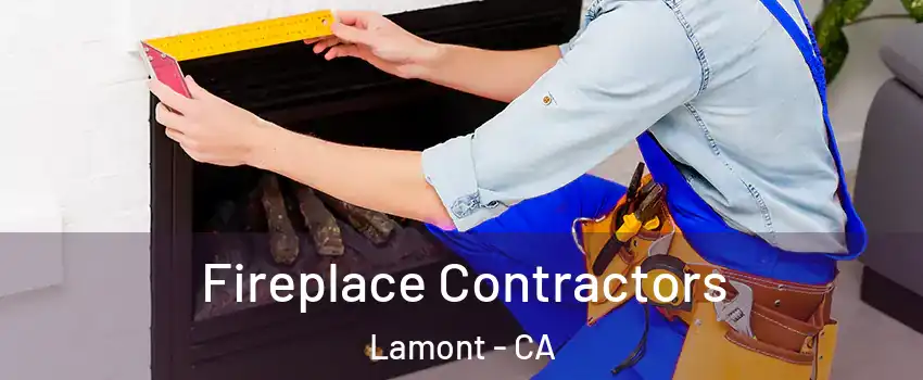  Fireplace Contractors Lamont - CA