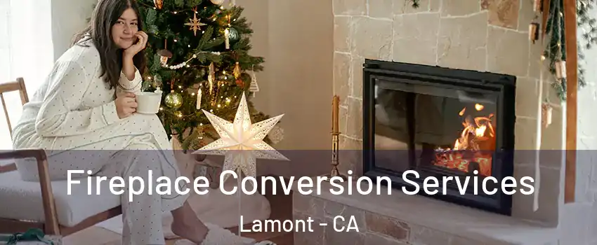  Fireplace Conversion Services Lamont - CA