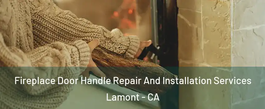  Fireplace Door Handle Repair And Installation Services Lamont - CA