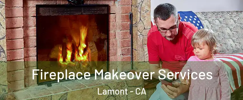  Fireplace Makeover Services Lamont - CA
