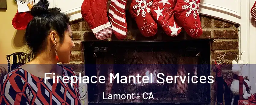  Fireplace Mantel Services Lamont - CA