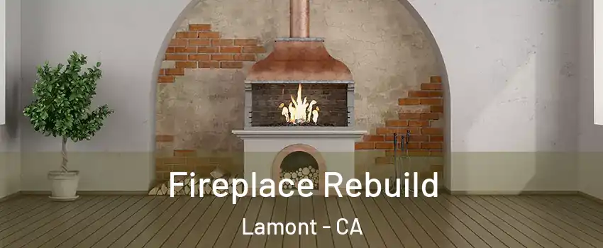  Fireplace Rebuild Lamont - CA