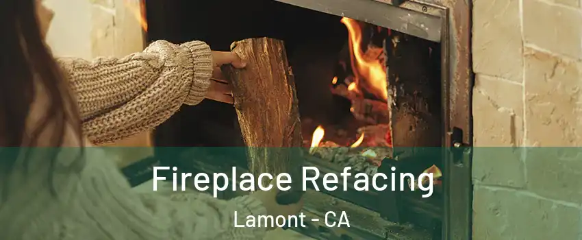  Fireplace Refacing Lamont - CA