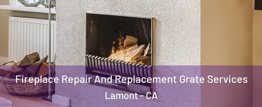  Fireplace Repair And Replacement Grate Services Lamont - CA
