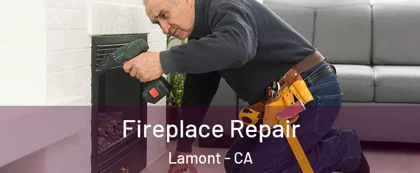  Fireplace Repair Lamont - CA
