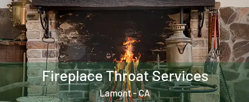  Fireplace Throat Services Lamont - CA