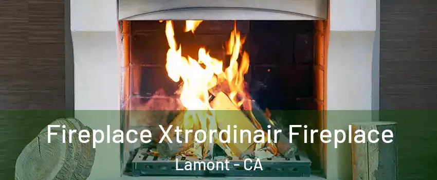  Fireplace Xtrordinair Fireplace Lamont - CA