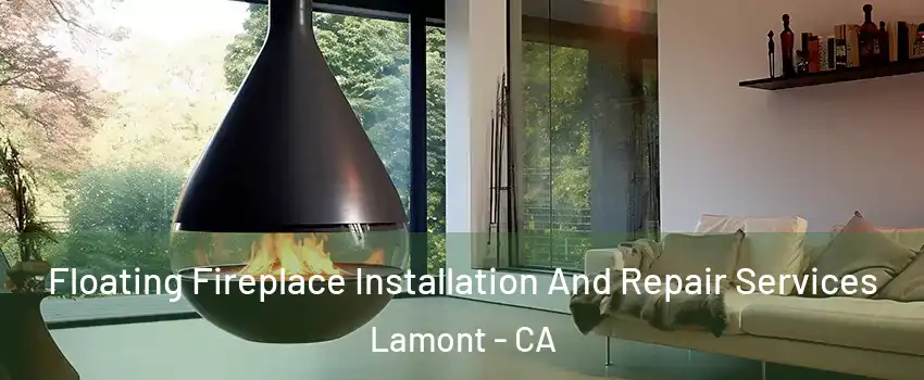  Floating Fireplace Installation And Repair Services Lamont - CA