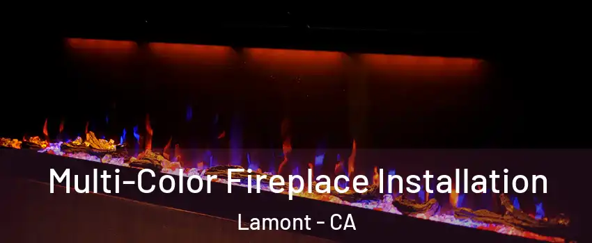  Multi-Color Fireplace Installation Lamont - CA