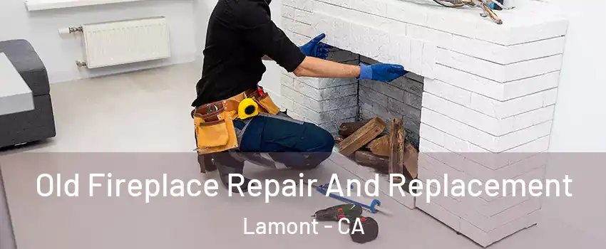  Old Fireplace Repair And Replacement Lamont - CA