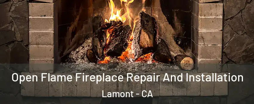  Open Flame Fireplace Repair And Installation Lamont - CA