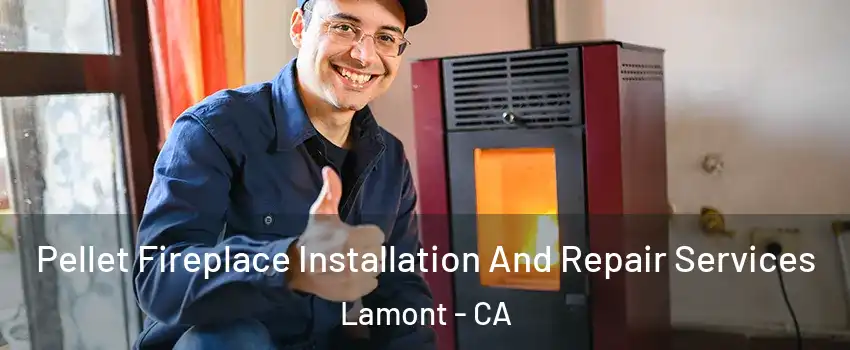 Pellet Fireplace Installation And Repair Services Lamont - CA