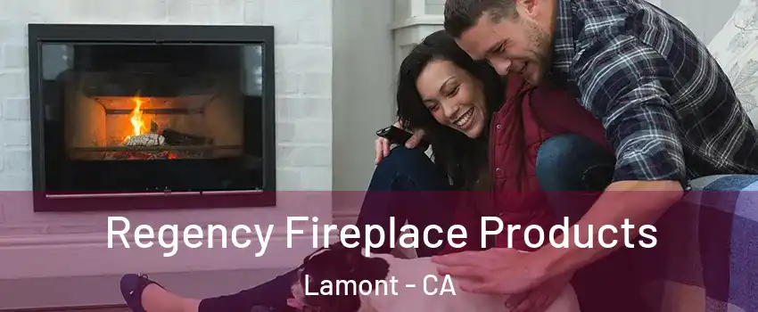  Regency Fireplace Products Lamont - CA