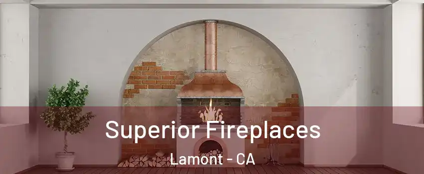  Superior Fireplaces Lamont - CA