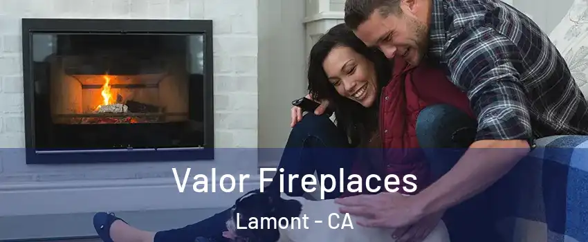  Valor Fireplaces Lamont - CA