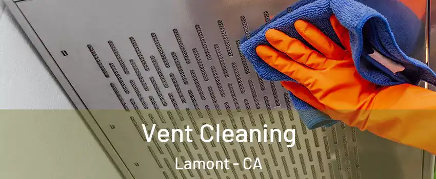  Vent Cleaning Lamont - CA