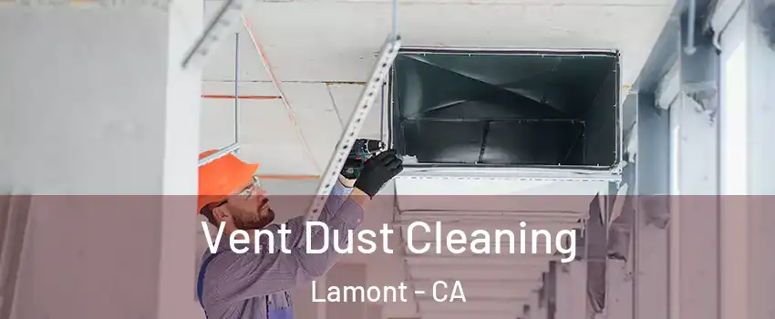  Vent Dust Cleaning Lamont - CA