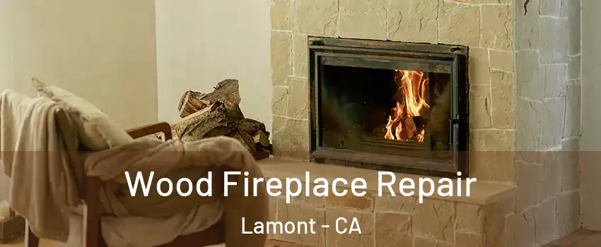  Wood Fireplace Repair Lamont - CA